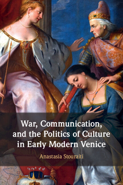 War, Communication, and the Politics of Culture in Early Modern Venice (Paperback / softback) 9781108971355