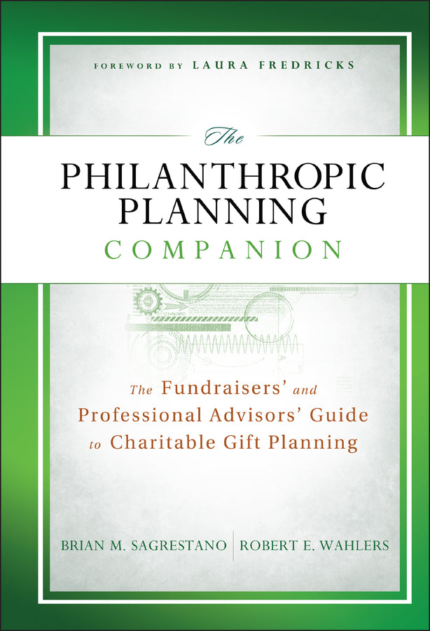 The Philanthropic Planning Companion; The Fundraisers' and Professional Advisors' Guide to Charitable Gift Planning (Hardback) 9781118004548