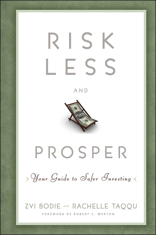 Risk Less and Prosper; Your Guide to Safer Investing (Hardback) 9781118014301