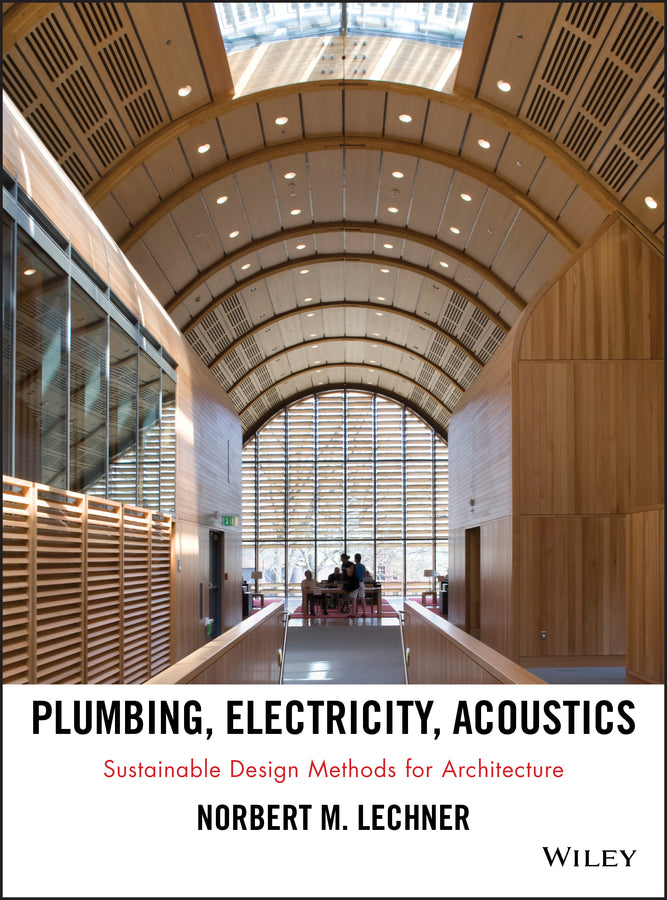 Plumbing, Electricity, Acoustics; Sustainable Design Methods for Architecture (Hardback) 9781118014752