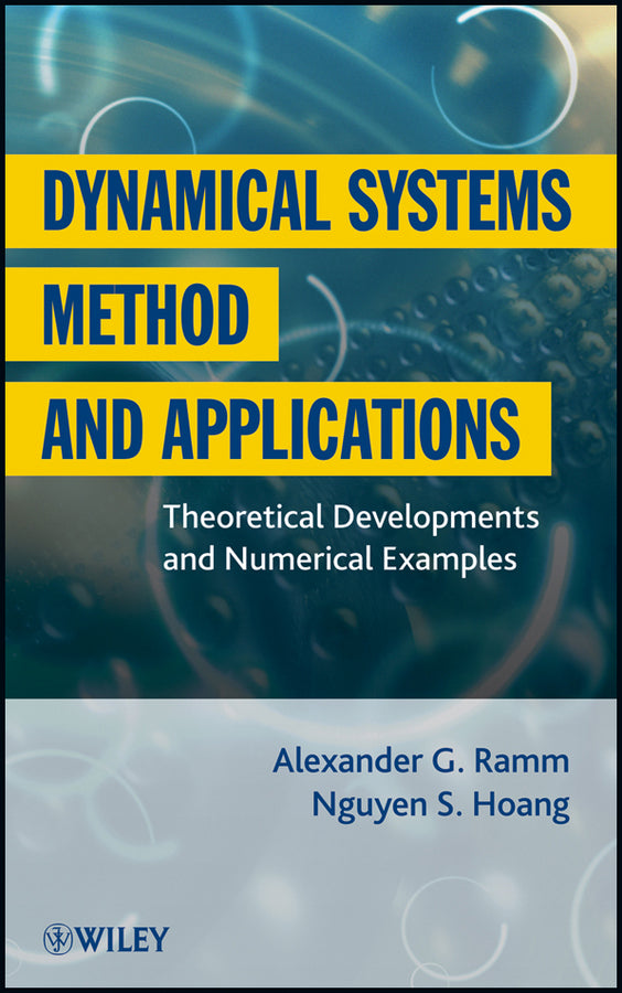 Dynamical Systems Method and Applications; Theoretical Developments and Numerical Examples (Hardback) 9781118024287