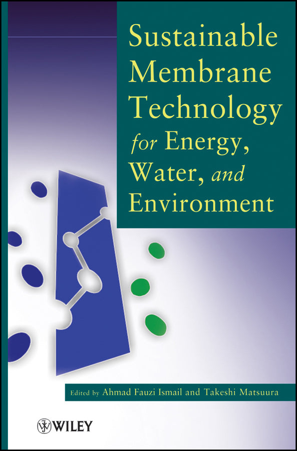 Sustainable Membrane Technology for Energy, Water, and Environment (Hardback) 9781118024591