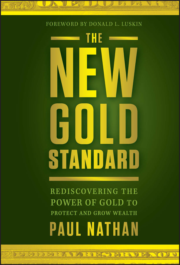 The New Gold Standard; Rediscovering the Power of Gold to Protect and Grow Wealth (Hardback) 9781118043226