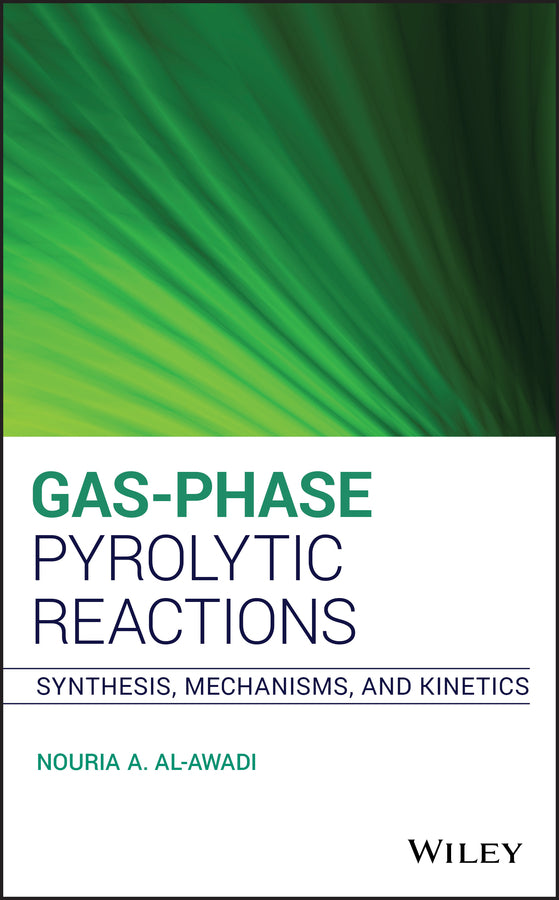 Gas-Phase Pyrolytic Reactions; Synthesis, Mechanisms, and Kinetics (Hardback) 9781118057476