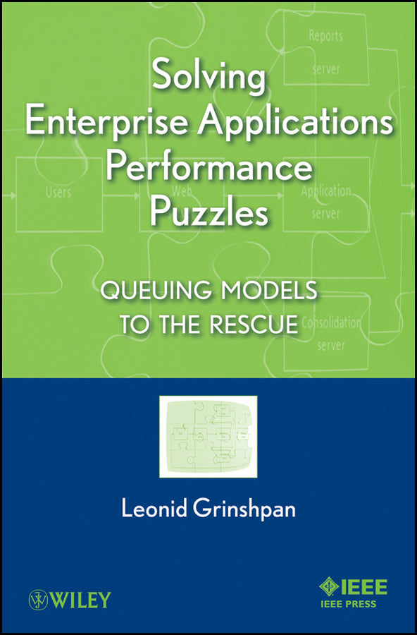 Solving Enterprise Applications Performance Puzzles; Queuing Models to the Rescue (Paperback / softback) 9781118061572