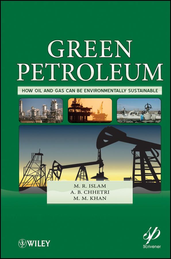 Green Petroleum; How Oil and Gas Can Be Environmentally Sustainable (Hardback) 9781118072165