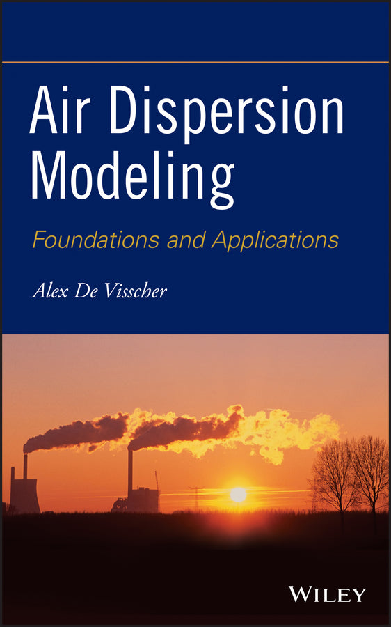 Air Dispersion Modeling; Foundations and Applications (Hardback) 9781118078594