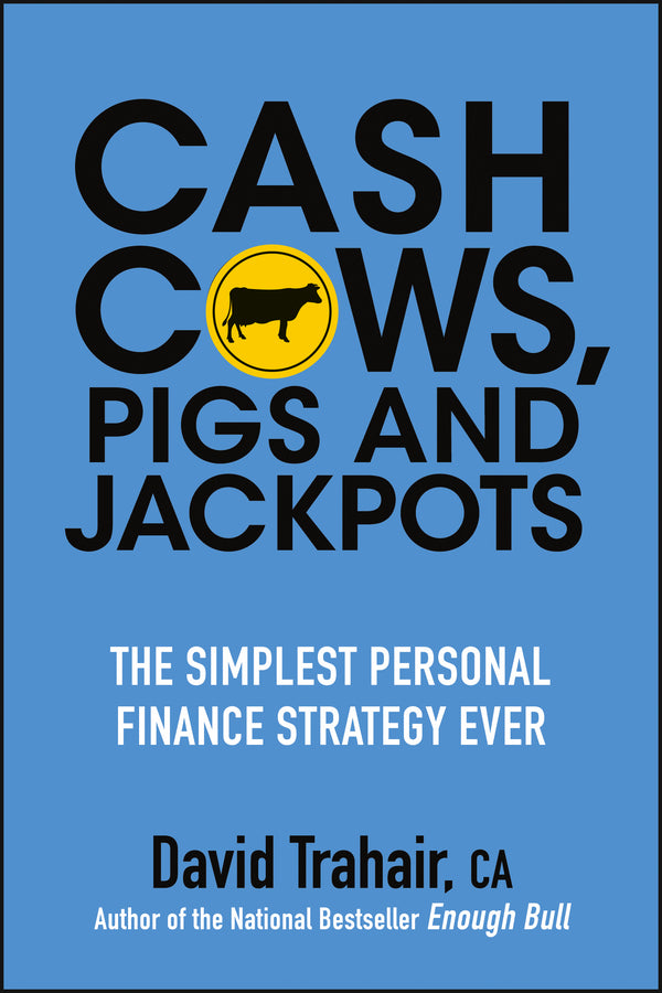 Cash Cows, Pigs and Jackpots; The Simplest Personal Finance Strategy Ever (Paperback / softback) 9781118083512