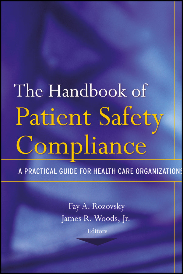 The Handbook of Patient Safety Compliance; A Practical Guide for Health Care Organizations (Paperback / softback) 9781118086995