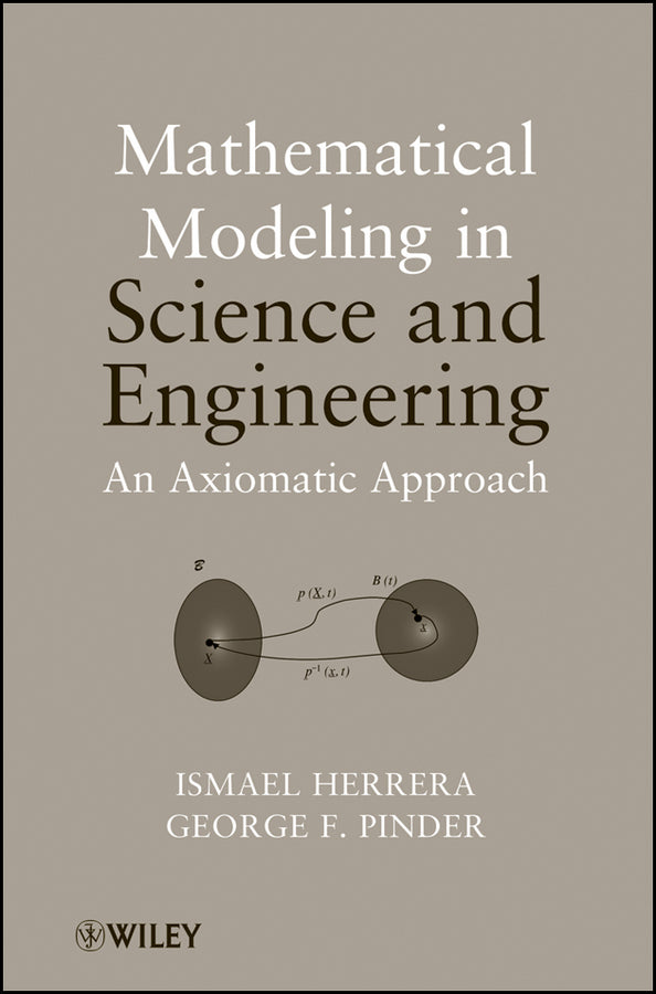 Mathematical Modeling in Science and Engineering; An Axiomatic Approach (Hardback) 9781118087572