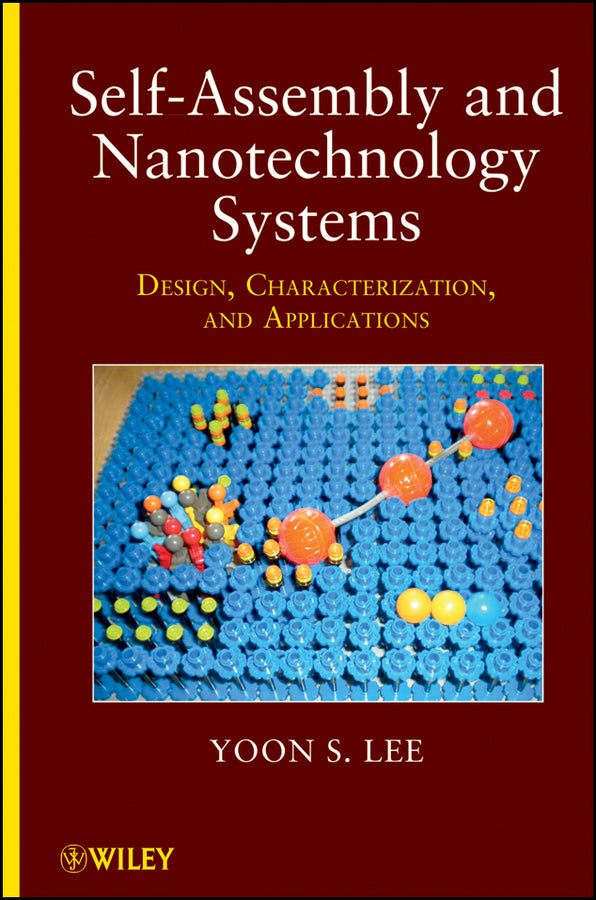 Self-Assembly and Nanotechnology Systems; Design, Characterization, and Applications (Hardback) 9781118087596