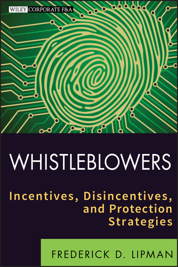 Whistleblowers; Incentives, Disincentives, and Protection Strategies (Hardback) 9781118094037