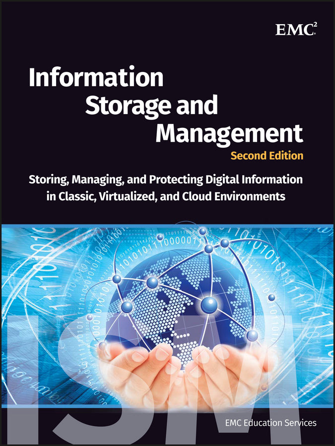 Information Storage and Management; Storing, Managing, and Protecting Digital Information in Classic, Virtualized, and Cloud Environments (Hardback) 9781118094839