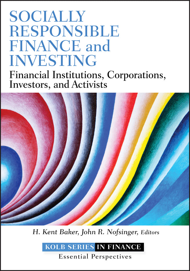 Socially Responsible Finance and Investing; Financial Institutions, Corporations, Investors, and Activists (Hardback) 9781118100097