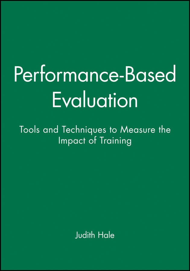 Performance-Based Evaluation; Tools and Techniques to Measure the Impact of Training (Paperback / softback) 9781118104088