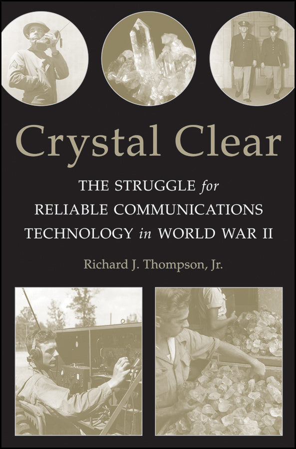 Crystal Clear; The Struggle for Reliable Communications Technology in World War II (Paperback / softback) 9781118104644
