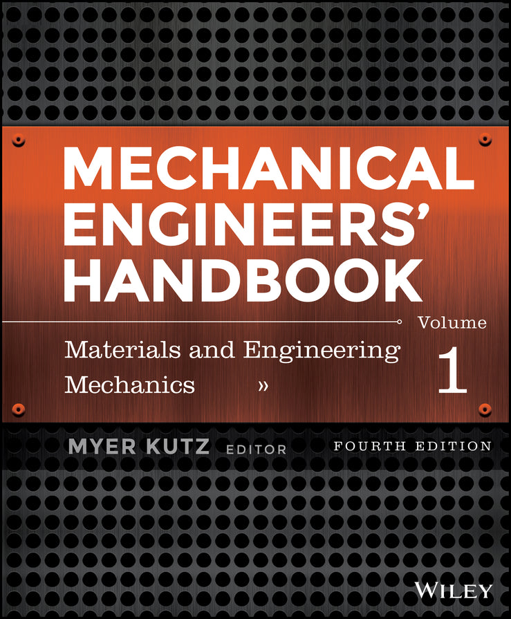 Mechanical Engineers' Handbook, Volume 1; Materials and Engineering Mechanics (Hardback) 9781118112823