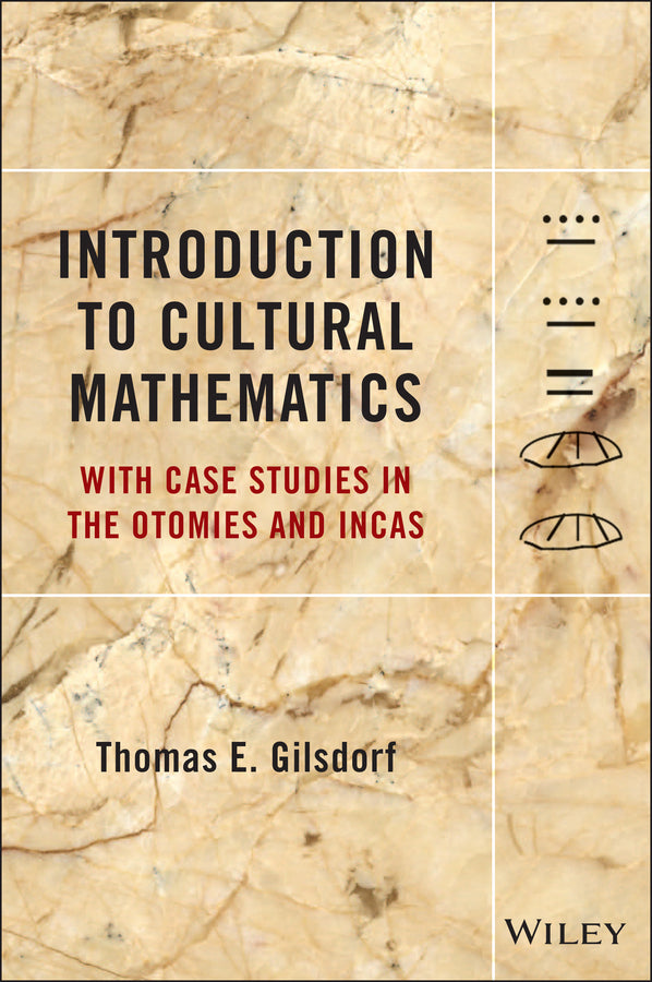 Introduction to Cultural Mathematics; With Case Studies in the Otomies and Incas (Hardback) 9781118115527