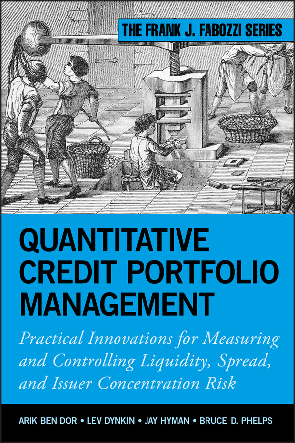 Quantitative Credit Portfolio Management; Practical Innovations for Measuring and Controlling Liquidity, Spread, and Issuer Concentration Risk (Hardback) 9781118117699