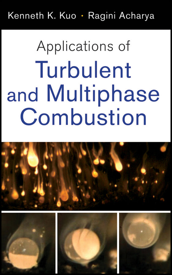 Applications of Turbulent and Multiphase Combustion (Hardback) 9781118127568