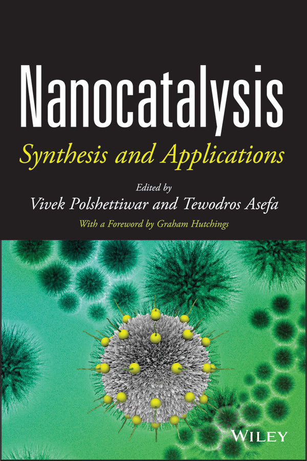 Nanocatalysis; Synthesis and Applications (Hardback) 9781118148860