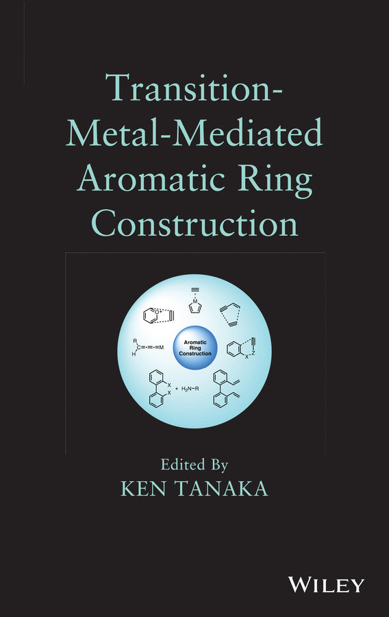 Transition-Metal-Mediated Aromatic Ring Construction (Hardback) 9781118148921