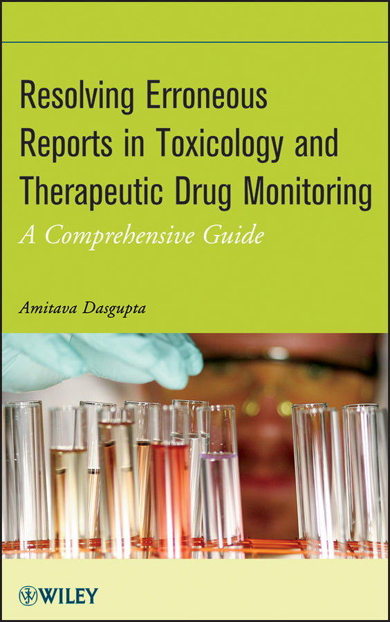 Resolving Erroneous Reports in Toxicology and Therapeutic Drug Monitoring; A Comprehensive Guide (Hardback) 9781118149652