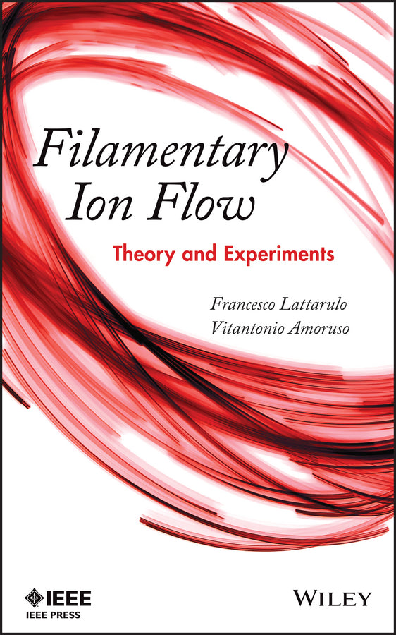 Filamentary Ion Flow; Theory and Experiments (Hardback) 9781118168127