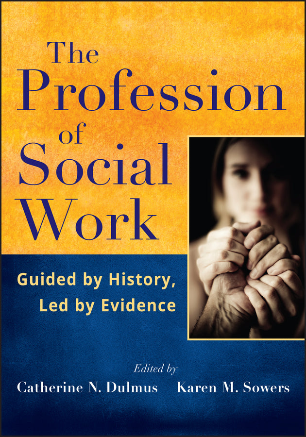 The Profession of Social Work; Guided by History, Led by Evidence (Paperback / softback) 9781118176917