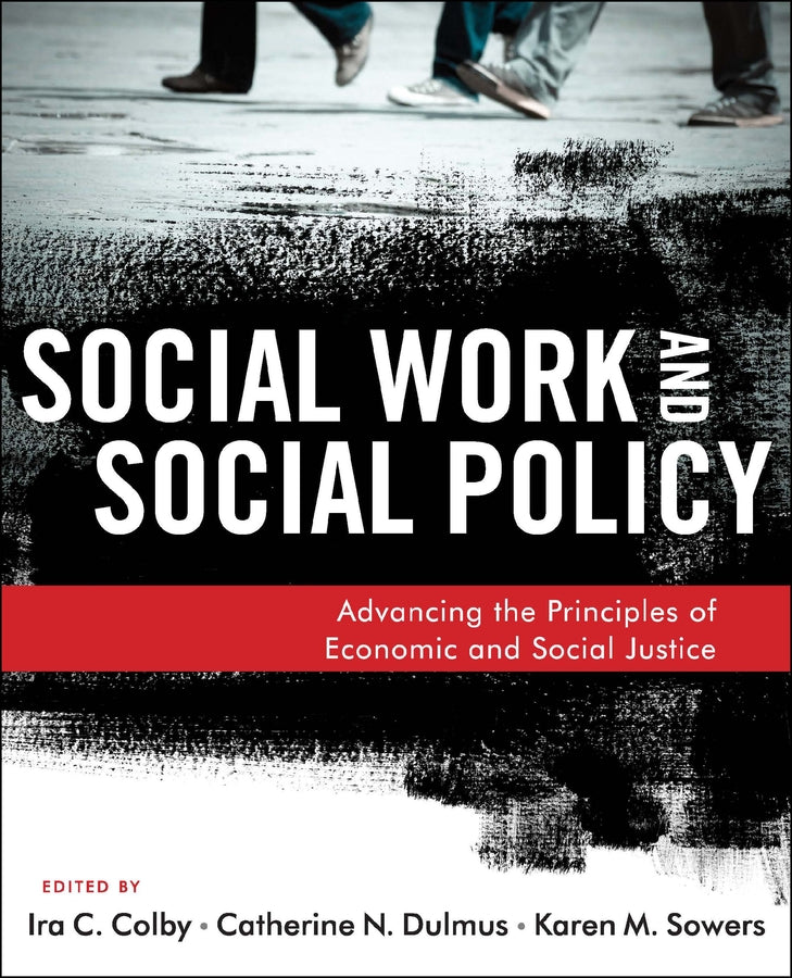 Social Work and Social Policy; Advancing the Principles of Economic and Social Justice (Paperback / softback) 9781118176993