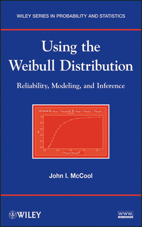 Using the Weibull Distribution; Reliability, Modeling, and Inference (Hardback) 9781118217986