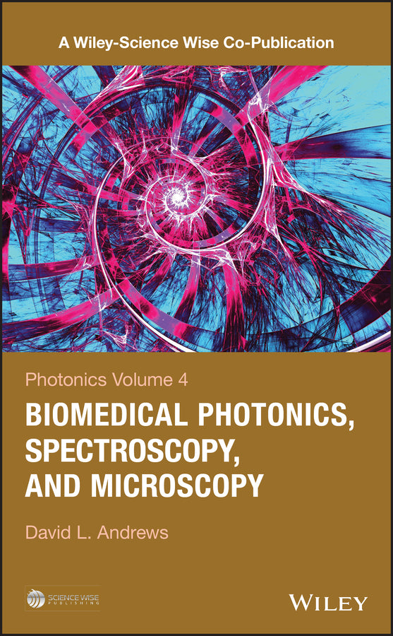 Photonics, Volume 4; Biomedical Photonics, Spectroscopy, and Microscopy (Hardback) 9781118225554