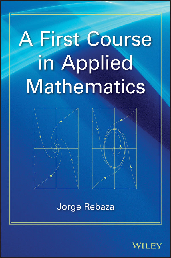 A First Course in Applied Mathematics (Hardback) 9781118229620
