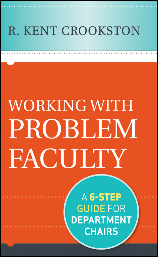 Working with Problem Faculty; A Six-Step Guide for Department Chairs (Hardback) 9781118242384