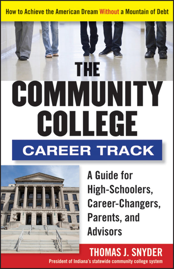 The Community College Career Track; How to Achieve the American Dream without a Mountain of Debt (Paperback / softback) 9781118271698