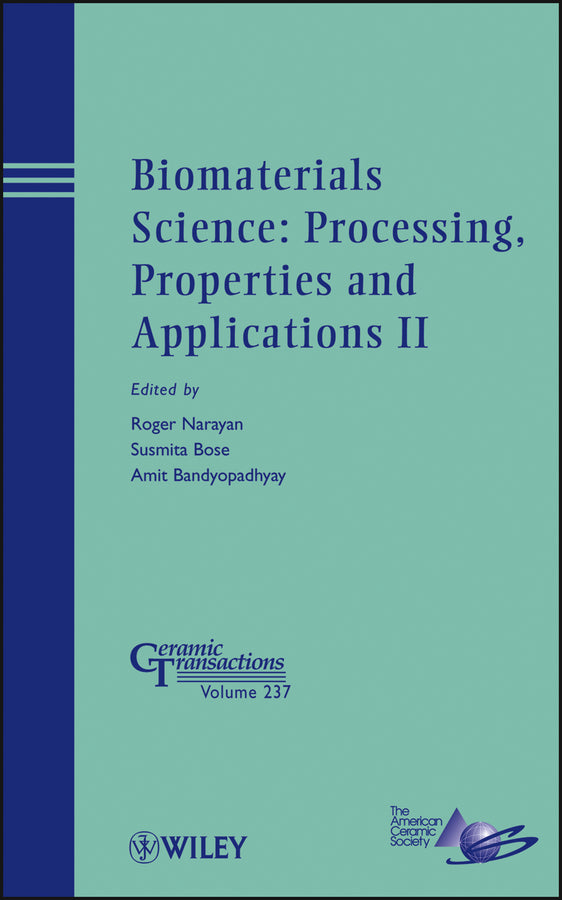 Biomaterials Science: Processing, Properties and Applications II (Hardback) 9781118273326