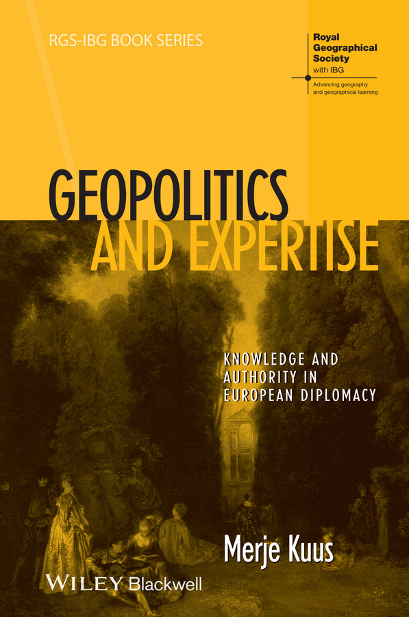 Geopolitics and Expertise; Knowledge and Authority in European Diplomacy (Paperback / softback) 9781118291702