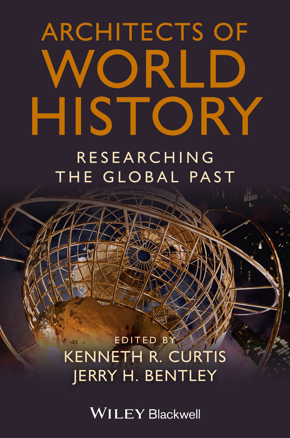 Architects of World History; Researching the Global Past (Hardback) 9781118294857