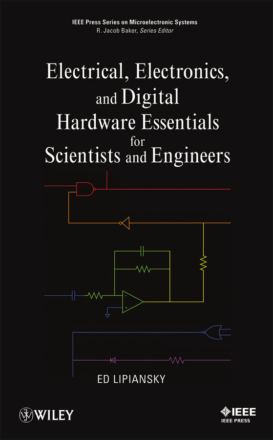 Electrical, Electronics, and Digital Hardware Essentials for Scientists and Engineers (Hardback) 9781118304990