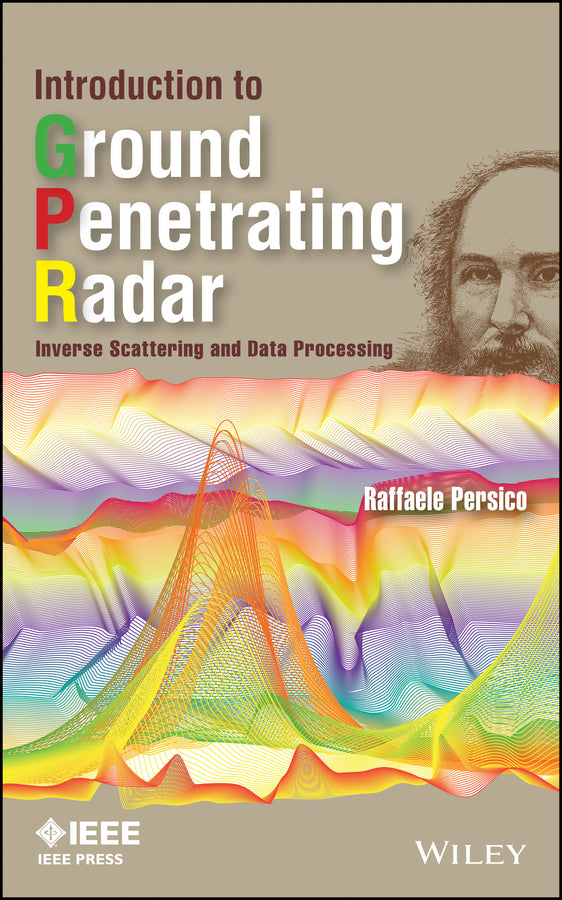 Introduction to Ground Penetrating Radar; Inverse Scattering and Data Processing (Hardback) 9781118305003