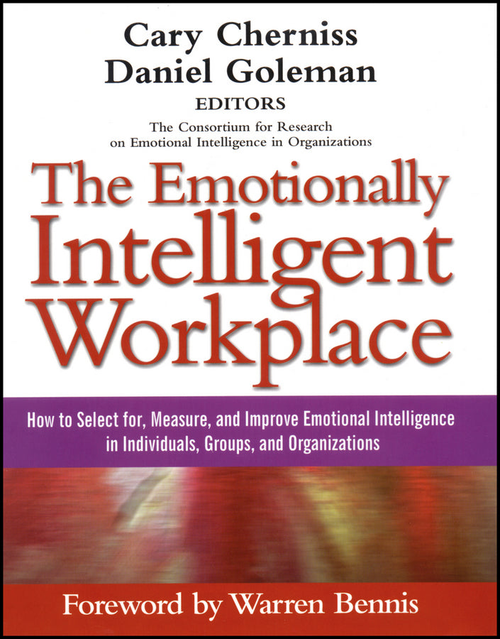 The Emotionally Intelligent Workplace; How to Select For, Measure, and Improve Emotional Intelligence in Individuals, Groups, and Organizations (Paperback / softback) 9781118308790