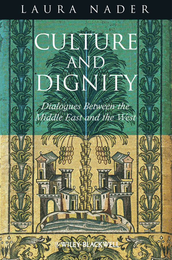 Culture and Dignity; Dialogues Between the Middle East and the West (Hardback) 9781118319000