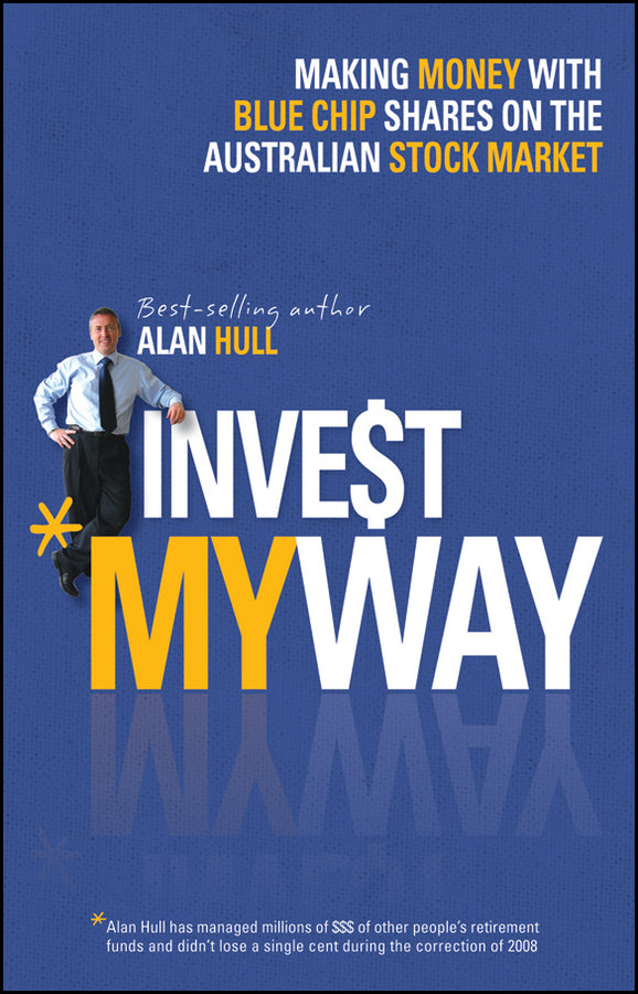 Invest My Way; The Business of Making Money on the Australian Share Market with Blue Chip Shares (Paperback / softback) 9781118319314