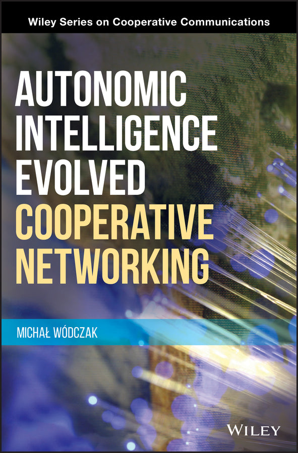 Autonomic Intelligence Evolved Cooperative Networking (Hardback) 9781118325414