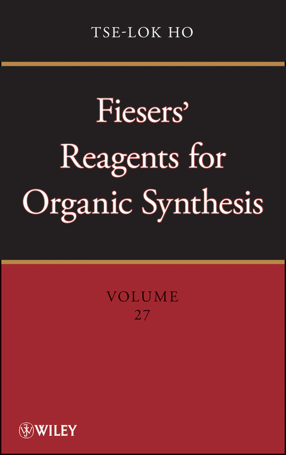 Fiesers' Reagents for Organic Synthesis, Volume 27 (Hardback) 9781118337523