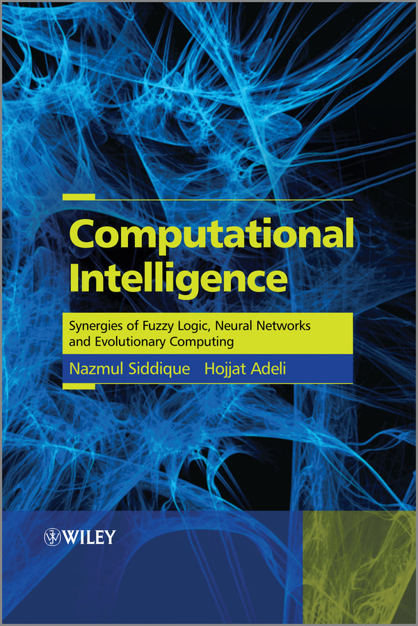 Computational Intelligence; Synergies of Fuzzy Logic, Neural Networks and Evolutionary Computing (Hardback) 9781118337844