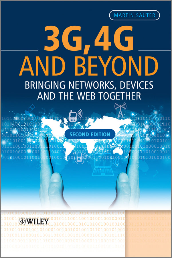 3G, 4G and Beyond; Bringing Networks, Devices and the Web Together (Hardback) 9781118341483