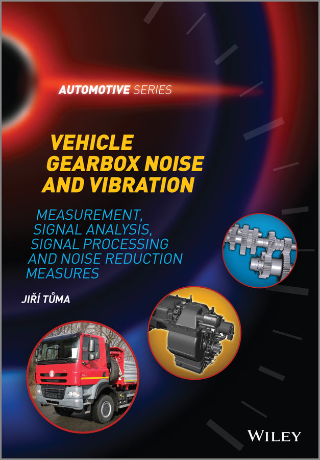 Vehicle Gearbox Noise and Vibration; Measurement, Signal Analysis, Signal Processing and Noise Reduction Measures (Hardback) 9781118359419