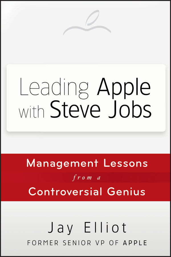 Leading Apple With Steve Jobs; Management Lessons From a Controversial Genius (Hardback) 9781118379523
