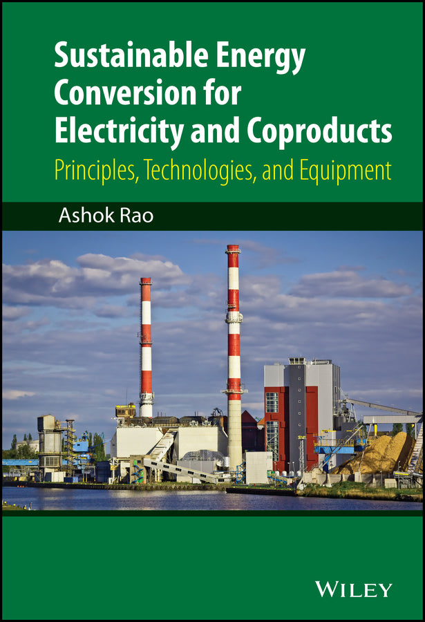 Sustainable Energy Conversion for Electricity and Coproducts; Principles, Technologies, and Equipment (Hardback) 9781118396629